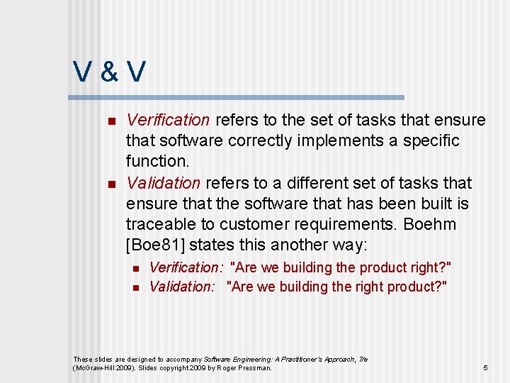 V&V n n Verification refers to the set of tasks that ensure that software