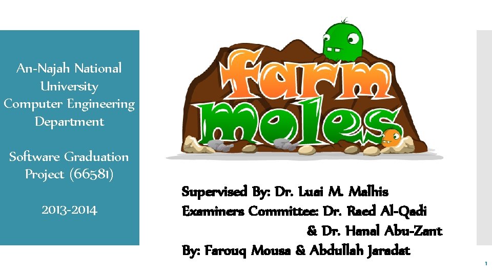 An-Najah National University Computer Engineering Department Software Graduation Project (66581) 2013 -2014 Supervised By: