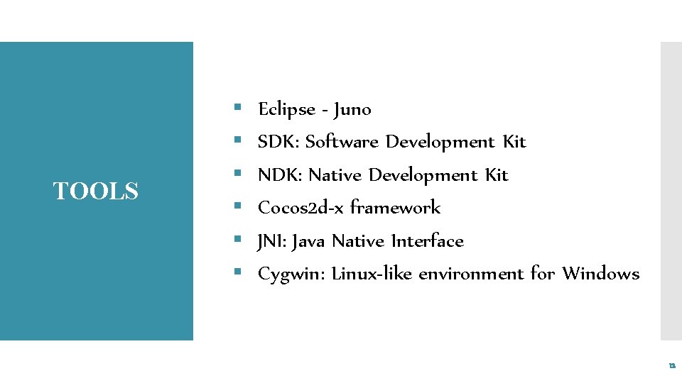 TOOLS § § § Eclipse - Juno SDK: Software Development Kit NDK: Native Development