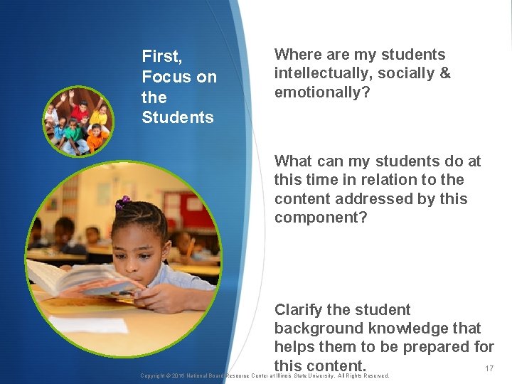 First, Focus on the Students Where are my students intellectually, socially & emotionally? What