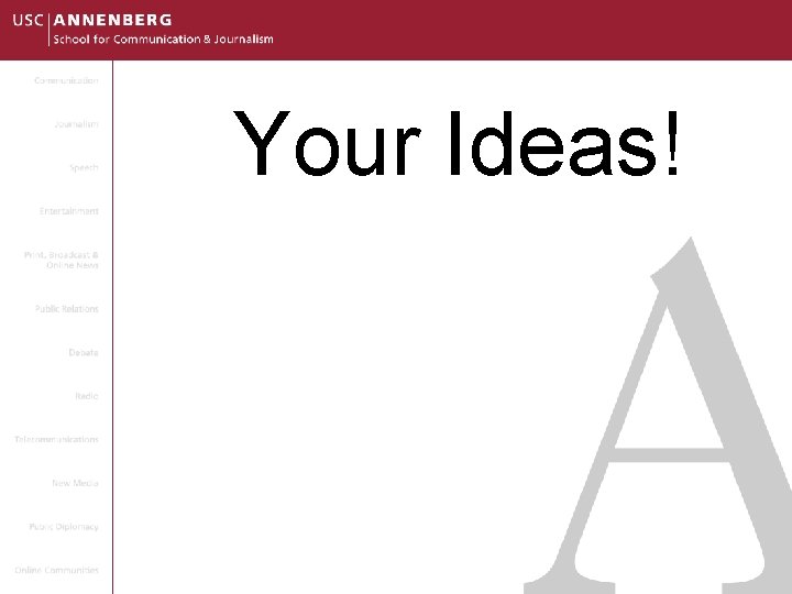 Your Ideas! 