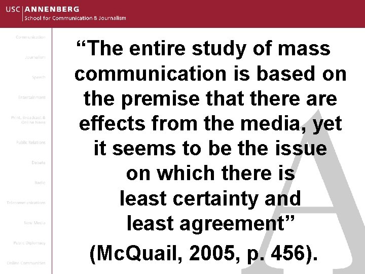 “The entire study of mass communication is based on the premise that there are
