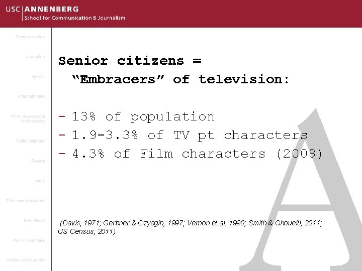 Senior citizens = “Embracers” of television: - 13% of population - 1. 9 -3.