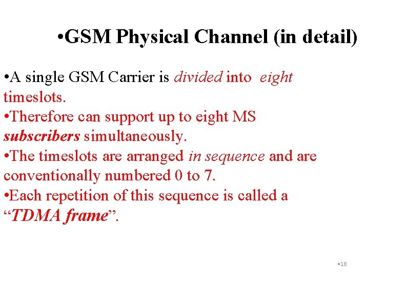  • GSM Physical Channel (in detail) • A single GSM Carrier is divided