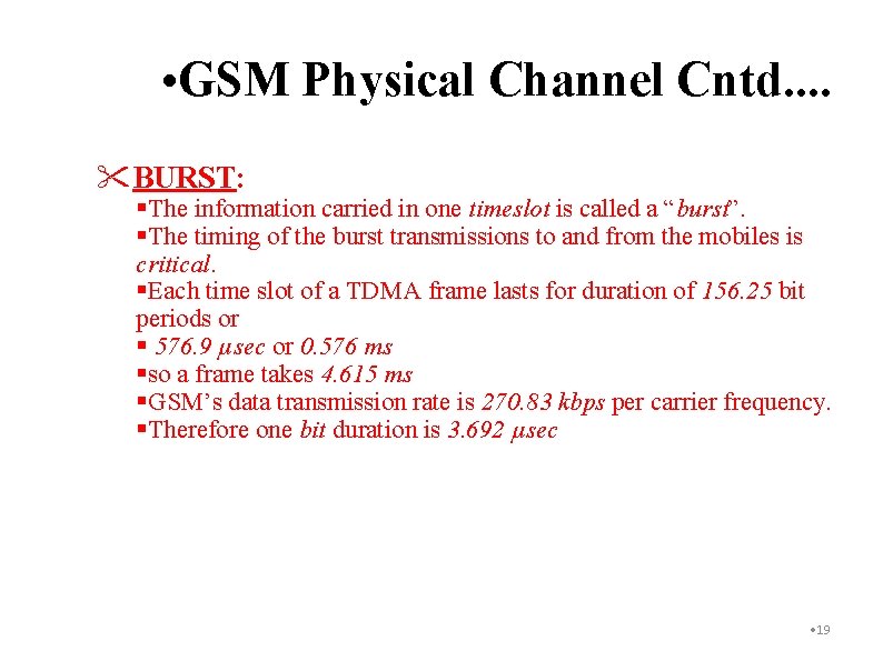  • GSM Physical Channel Cntd. . BURST: The information carried in one timeslot
