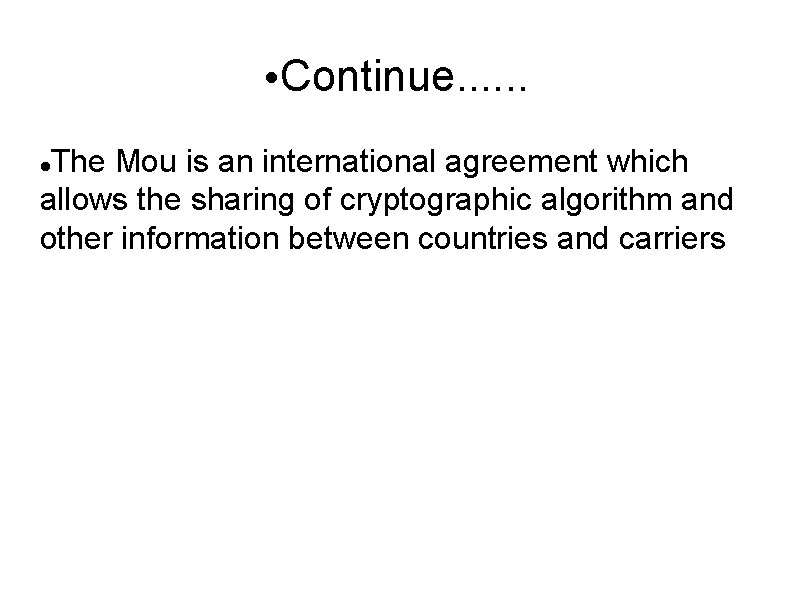  • Continue. . . The Mou is an international agreement which allows the