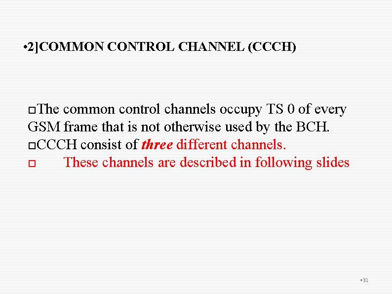  • 2]COMMON CONTROL CHANNEL (CCCH) The common control channels occupy TS 0 of