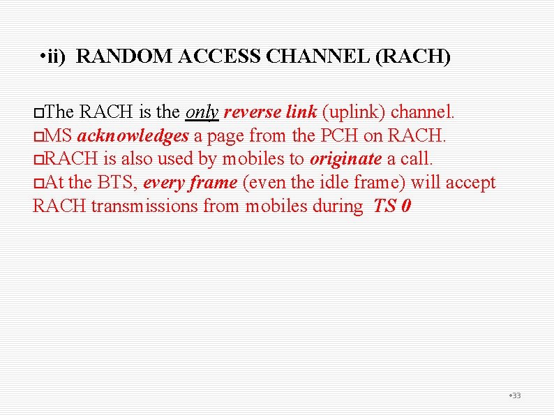  • ii) RANDOM ACCESS CHANNEL (RACH) The RACH is the only reverse link