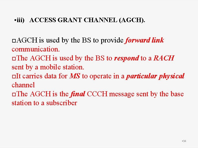  • iii) ACCESS GRANT CHANNEL (AGCH). AGCH is used by the BS to