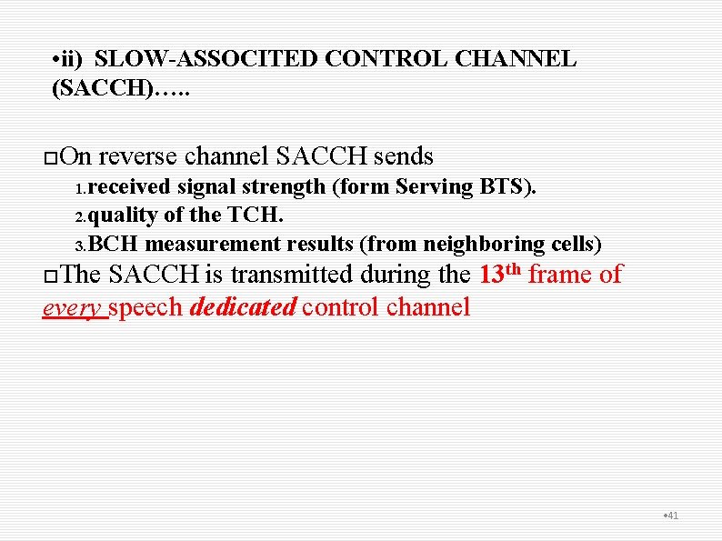  • ii) SLOW-ASSOCITED CONTROL CHANNEL (SACCH)…. . On reverse channel SACCH sends 1.