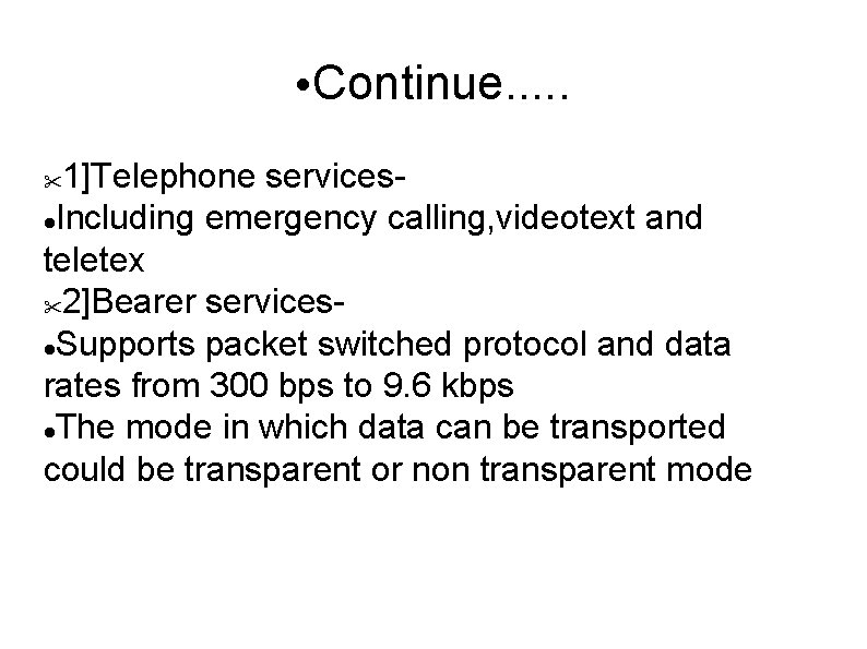  • Continue. . . 1]Telephone services Including emergency calling, videotext and teletex 2]Bearer