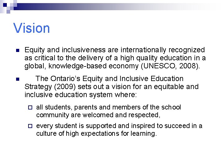 Vision n Equity and inclusiveness are internationally recognized as critical to the delivery of