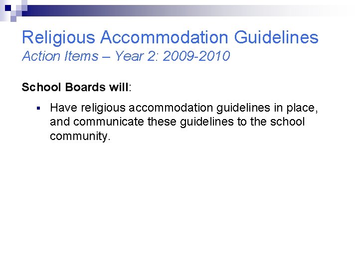 Religious Accommodation Guidelines Action Items – Year 2: 2009 -2010 School Boards will: § Religious Accommodation Guidelines Action Items – Year 2: 2009 -2010 School Boards will: §