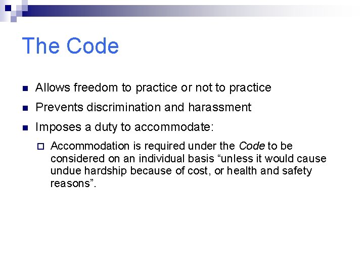 The Code n Allows freedom to practice or not to practice n Prevents discrimination