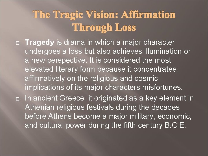 The Tragic Vision: Affirmation Through Loss Tragedy is drama in which a major character