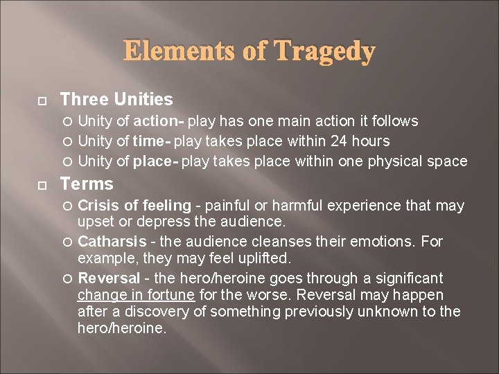 Elements of Tragedy Three Unities Unity of action- play has one main action it