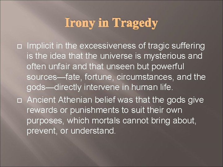 Irony in Tragedy Implicit in the excessiveness of tragic suffering is the idea that