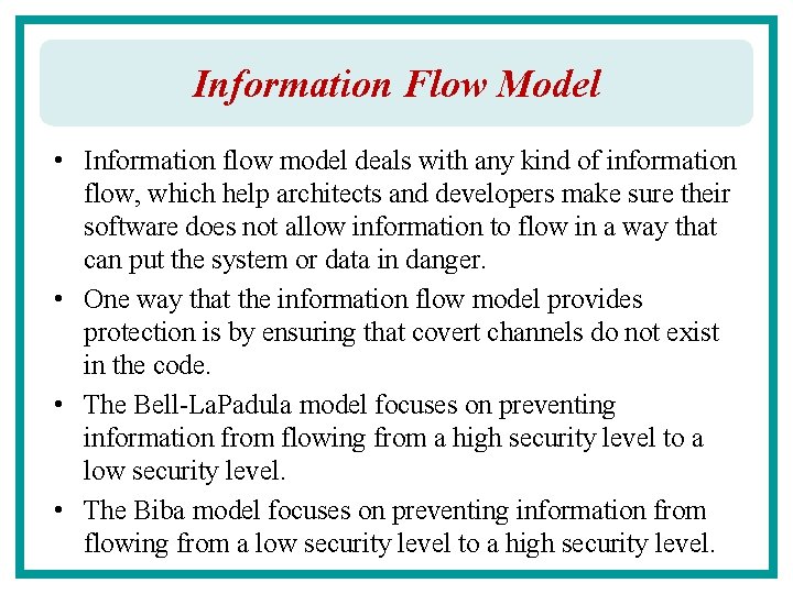 Information Flow Model • Information flow model deals with any kind of information flow,