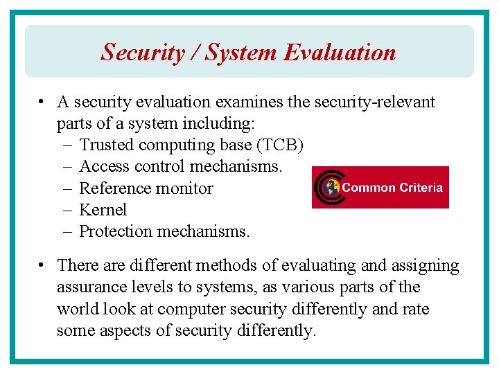 Security / System Evaluation • A security evaluation examines the security-relevant parts of a