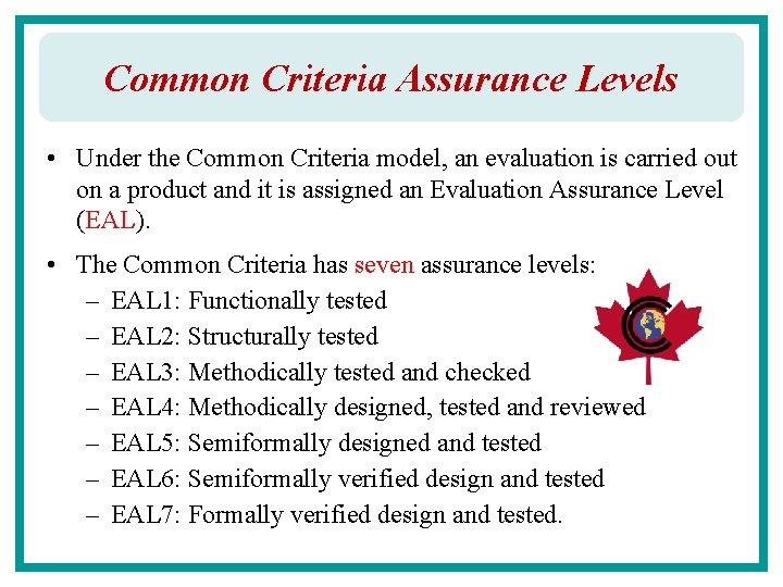 Common Criteria Assurance Levels • Under the Common Criteria model, an evaluation is carried