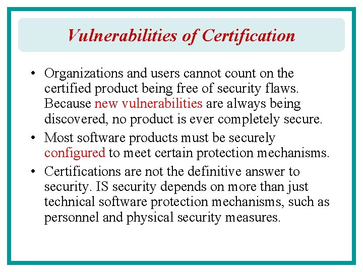 Vulnerabilities of Certification • Organizations and users cannot count on the certified product being