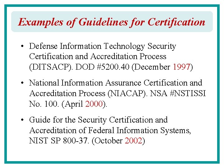 Examples of Guidelines for Certification • Defense Information Technology Security Certification and Accreditation Process