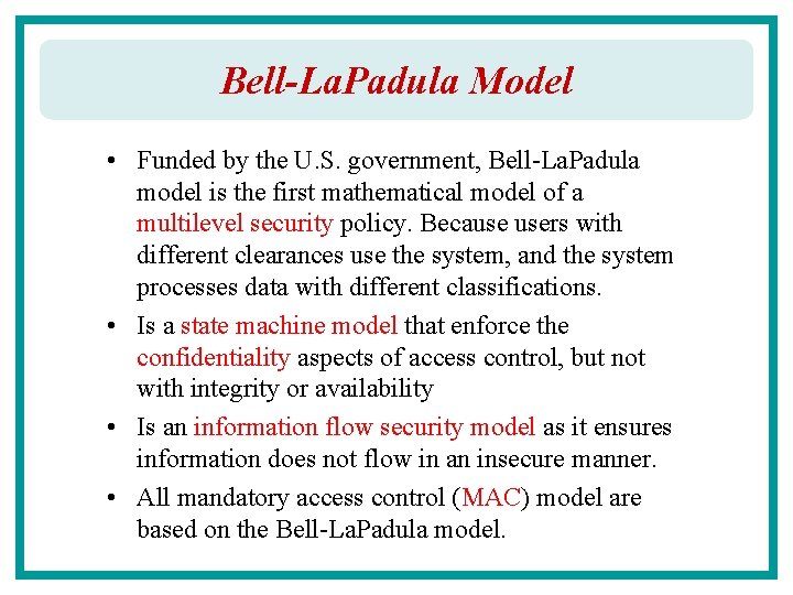Bell-La. Padula Model • Funded by the U. S. government, Bell-La. Padula model is