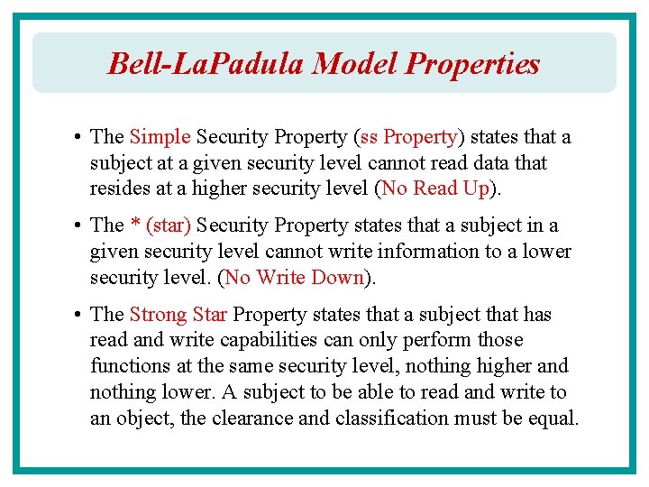 Bell-La. Padula Model Properties • The Simple Security Property (ss Property) states that a