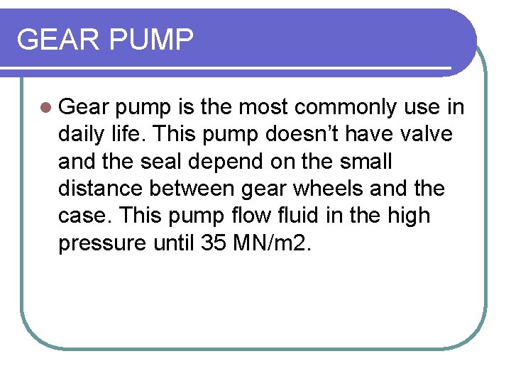 GEAR PUMP l Gear pump is the most commonly use in daily life. This