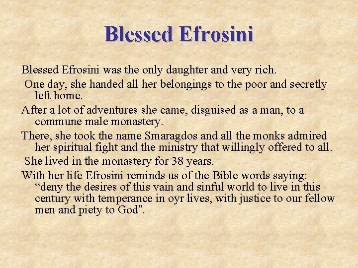 Blessed Efrosini was the only daughter and very rich. One day, she handed all