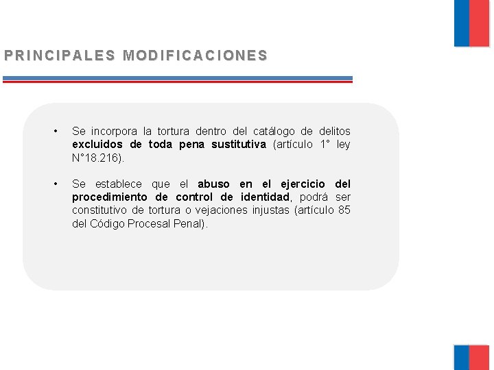 PRINCIPALES MODIFICACIONES • Se incorpora la tortura dentro del catálogo de delitos excluidos de