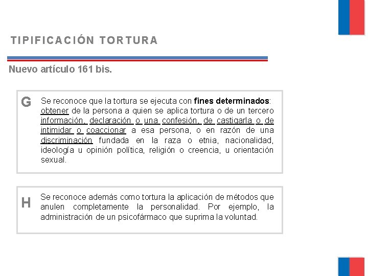 TIPIFICACIÓN TORTURA Nuevo artículo 161 bis. G Se reconoce que la tortura se ejecuta