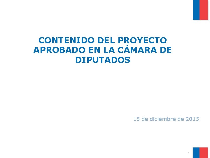 CONTENIDO DEL PROYECTO APROBADO EN LA CÁMARA DE DIPUTADOS 15 de diciembre de 2015