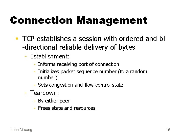 Connection Management § TCP establishes a session with ordered and bi -directional reliable delivery