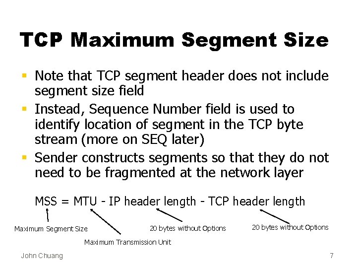 TCP Maximum Segment Size § Note that TCP segment header does not include segment
