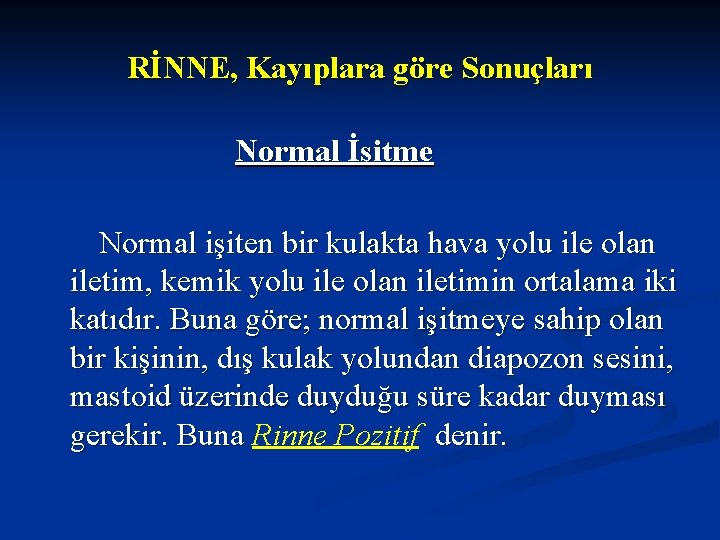 RİNNE, Kayıplara göre Sonuçları Normal İşitme Normal işiten bir kulakta hava yolu ile olan