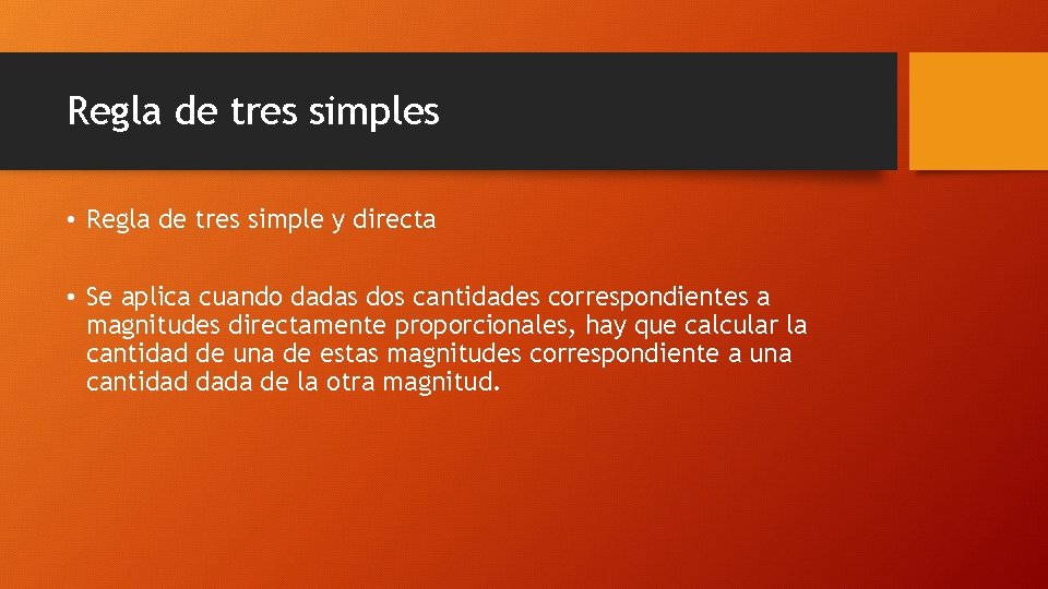 Regla de tres simples • Regla de tres simple y directa • Se aplica