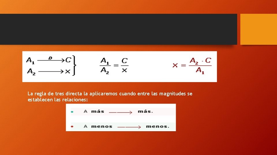 La regla de tres directa la aplicaremos cuando entre las magnitudes se establecen las