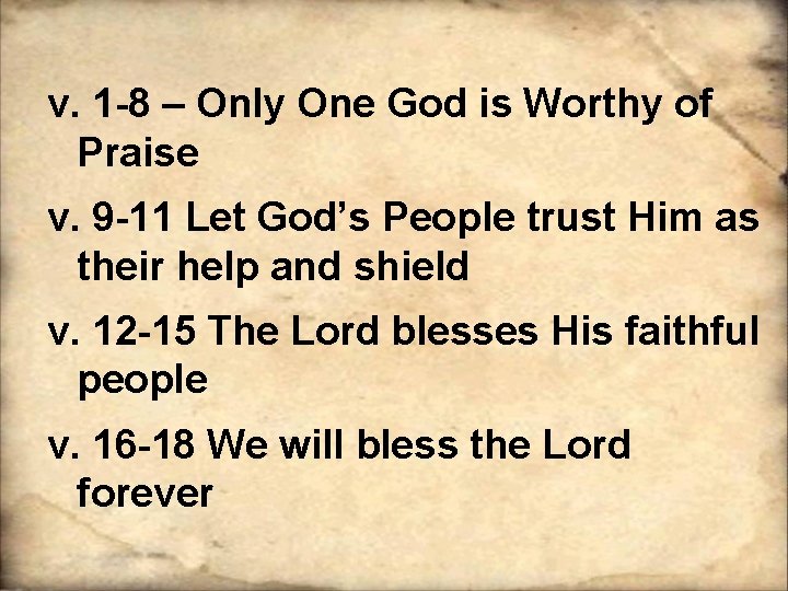 v. 1 -8 – Only One God is Worthy of Praise v. 9 -11 v. 1 -8 – Only One God is Worthy of Praise v. 9 -11