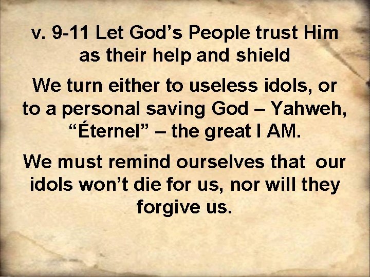v. 9 -11 Let God’s People trust Him as their help and shield We v. 9 -11 Let God’s People trust Him as their help and shield We