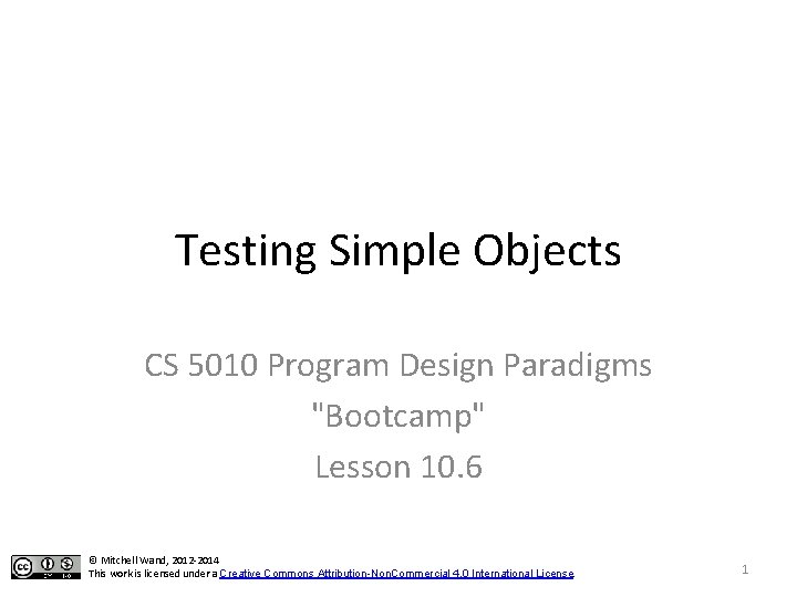 Testing Simple Objects CS 5010 Program Design Paradigms "Bootcamp" Lesson 10. 6 © Mitchell