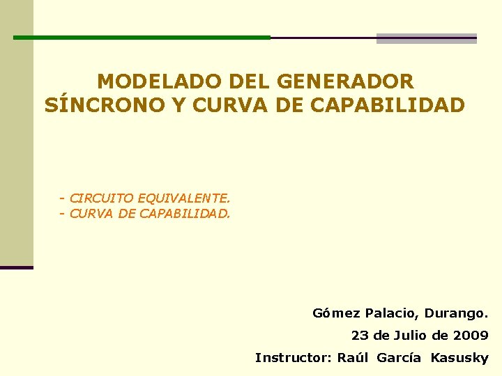 MODELADO DEL GENERADOR SÍNCRONO Y CURVA DE CAPABILIDAD - CIRCUITO EQUIVALENTE. - CURVA DE