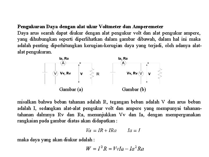 Pengukuran Daya dengan alat ukur Voltmeter dan Amperemeter Daya arus searah dapat diukur dengan