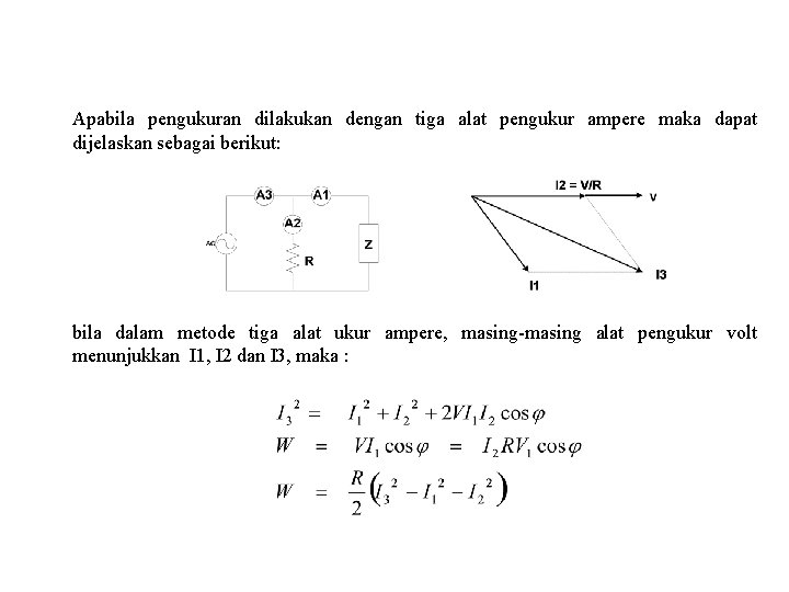 Apabila pengukuran dilakukan dengan tiga alat pengukur ampere maka dapat dijelaskan sebagai berikut: bila