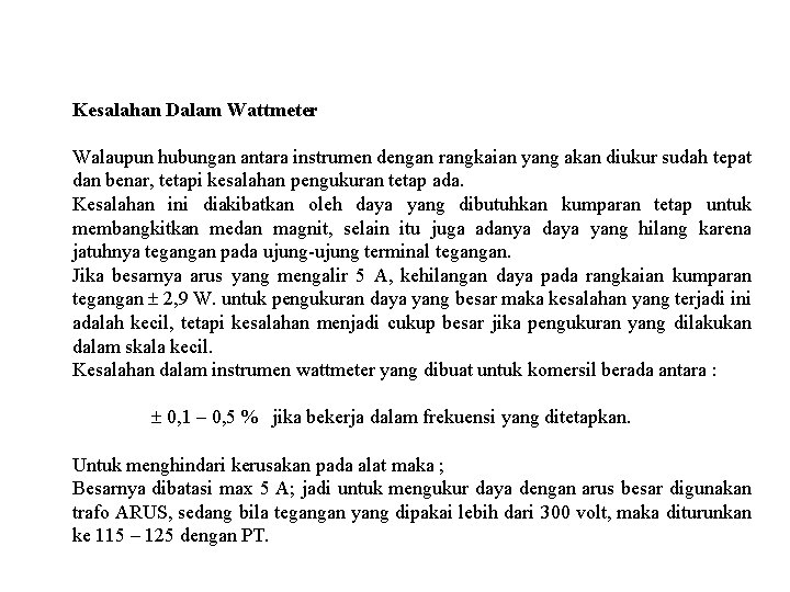  Kesalahan Dalam Wattmeter Walaupun hubungan antara instrumen dengan rangkaian yang akan diukur sudah