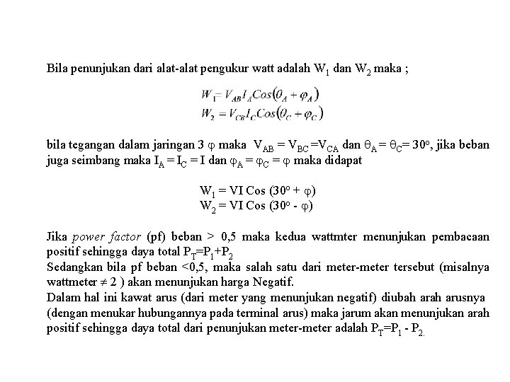 Bila penunjukan dari alat-alat pengukur watt adalah W 1 dan W 2 maka ;