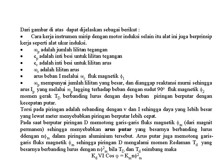 Dari gambar di atas dapat dijelaskan sebagai berikut : · Cara kerja instrumen mirip