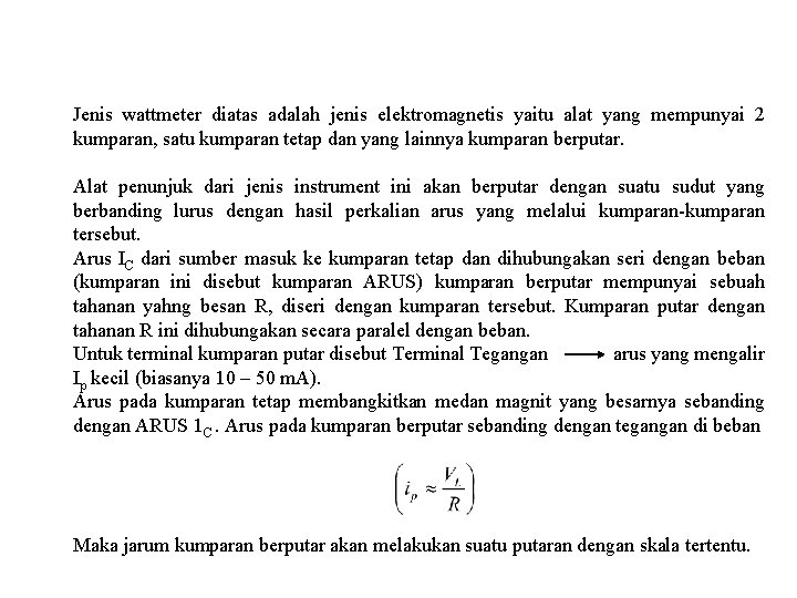 Jenis wattmeter diatas adalah jenis elektromagnetis yaitu alat yang mempunyai 2 kumparan, satu kumparan