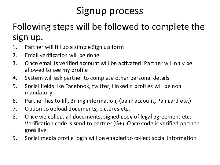 Signup process Following steps will be followed to complete the sign up. 1. 2.