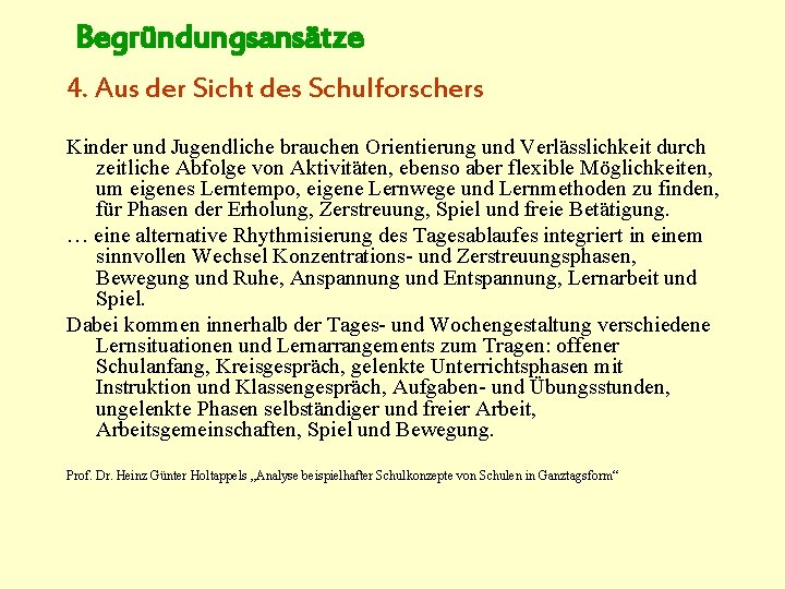 Begründungsansätze 4. Aus der Sicht des Schulforschers Kinder und Jugendliche brauchen Orientierung und Verlässlichkeit